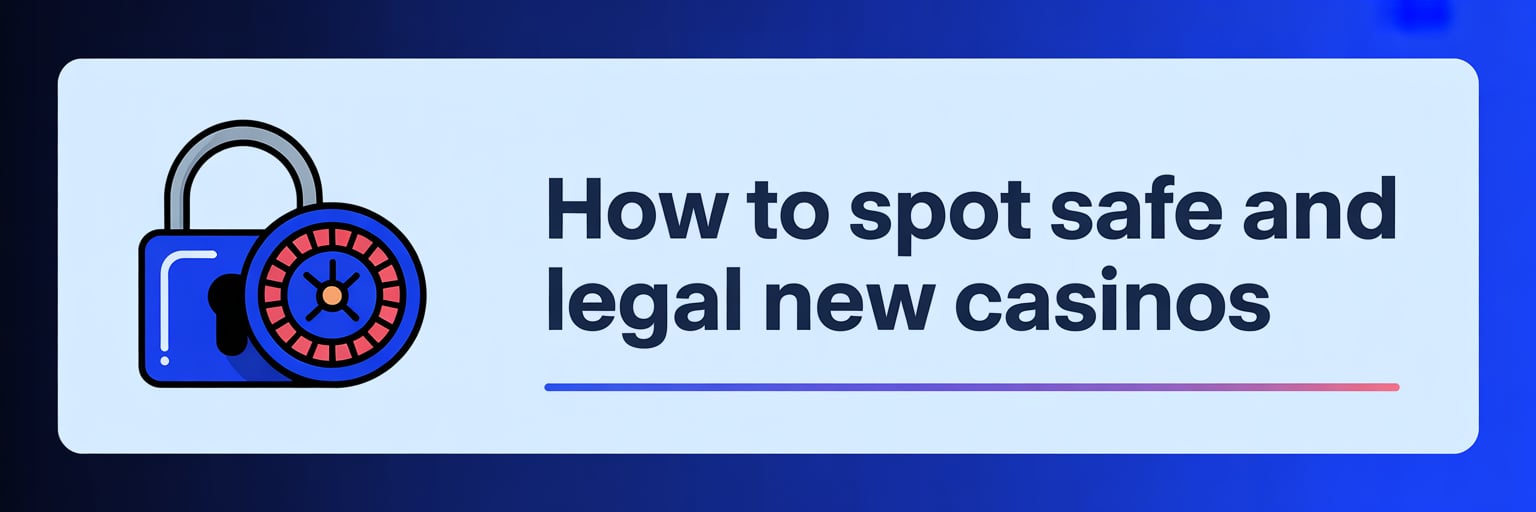 How to Spot Safe and Legal New Casinos